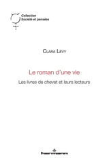 Le roman d'une vie : les livres de chevet et leurs lecteurs - Clara Lévy