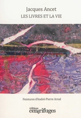 Les livres et la vie : petit essai d'autobiographie littéraire - Jacques Ancet