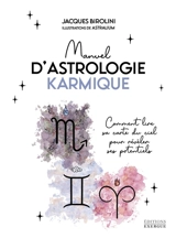 Manuel d'astrologie karmique : comment lire sa carte du ciel pour révéler ses potentiels - Jacques Birolini