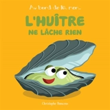 L'huître ne lâche rien - Christophe Boncens