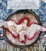 La collection Riopelle du Musée du Québec : histoire brève et morceaux choisis - John Robert Porter