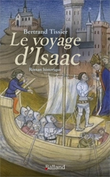 Le voyage d'Isaac : roman historique - Bertrand Tissier