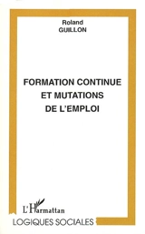 Formation continue et mutations de l'emploi - Roland Guillon