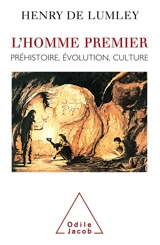 L'homme premier : préhistoire, évolution, culture - Henry de Lumley