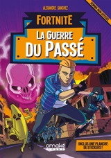 Fortnite. La guerre du passé - Alexandre Sanchez