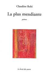 La plus mendiante : poèmes - Claudine Bohi