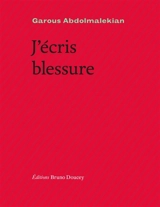 J'écris blessure - Garous Abdolmalekian