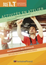 Activités en atelier, bac pro maintenance des véhicules 1re & terminale : maintenance des véhicules option voitures particulières - Vincent Chelle