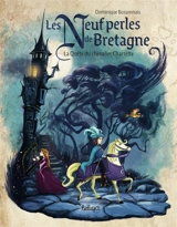 Les neuf perles de Bretagne : la quête du chevalier Charrette - Dominique Bussonnais
