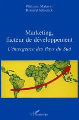Marketing, facteur de développement : l'émergence des pays du Sud - Philippe Malaval