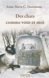 Des chats comme vous et moi - Anne-Marie C. Damamme