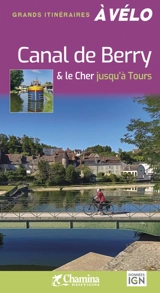 Canal de Berry & le Cher jusqu'à Tours - Noël Itier