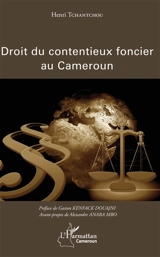Droit du contentieux foncier au Cameroun - Henri Tchantchou