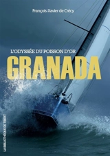 Granada : l'odyssée du Poisson d'or - François-Xavier de Crécy