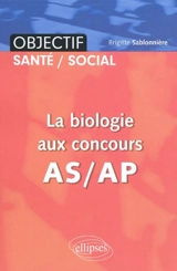 La biologie aux concours AS-AP - Brigitte Sablonnière