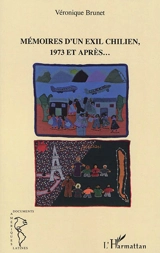 Mémoires d'un exil chilien, 1973 et après... - Véronique Brunet