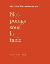Nos poings sous la table - Garous Abdolmalekian