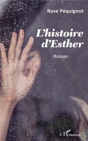 L'histoire d'Esther - Rose Péquignot