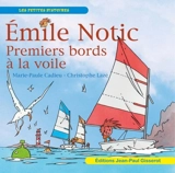 Emile Notic. Premiers bords à la voile - Marie-Paule Cadieu