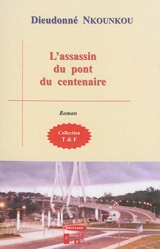 L'assassin du pont du centenaire - Dieudonné Nkounkou-Mbecko-Senga