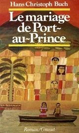 Le Mariage de Port-au-Prince - Hans Christoph Buch
