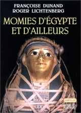 Momies d'Egypte et d'ailleurs : la mort refusée - Françoise Dunand