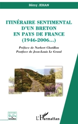 Itinéraire sentimental d'un Breton en pays de France, 1946-2006 - Rémy Jehan