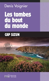 Les tombes du bout du monde : cap Sizun - Denis Voignier