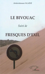 Le bivouac. Fresques d'exil - Abderrahmane Ngaïdé