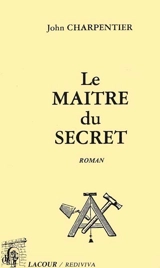 Le Maître du secret : un complot maçonnique sous Louis XVI - John Charpentier