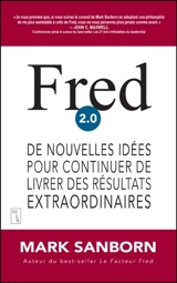 Fred 2.0 : de nouvelles idées pour continuer de livrer des résultats extraordinaires - Mark Sanborn