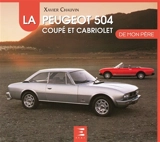 La Peugeot 504 coupé et cabriolet de mon père - Xavier Chauvin