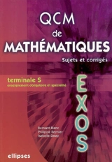 QCM de mathématiques, terminale S enseignement obligatoire et de spécialité : sujets et corrigés - Bernard Blanc