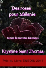 Des roses pour Mélanie : recueil de nouvelles diaboliques - Krystine Saint Thomas