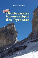 Petit dictionnaire toponymique des Pyrénées - Romain Bourbon