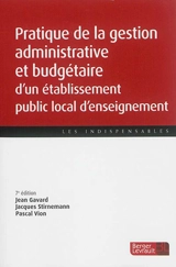 Pratique de la gestion administrative et budgétaire d'un établissement public local d'enseignement - Jean Gavard