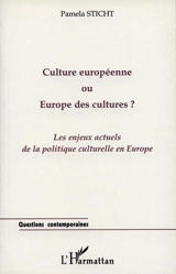 Culture européenne ou Europe des cultures ? : les enjeux actuels de la politique culturelle en Europe - Pamela Sticht