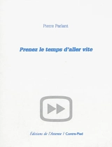 Prenez le temps d'aller vite - Pierre Parlant