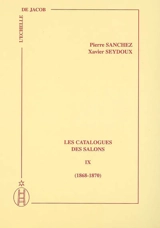 Les catalogues des Salons. Vol. 9. 1868-1870 - Pierre Sanchez