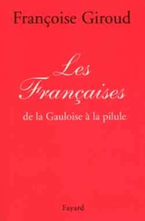 Les Françaises : de la Gauloise à la pilule - Françoise Giroud