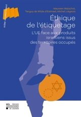 Ethique de l'étiquetage : l'UE face aux produits israéliens issus des territoires occupés - Maureen Walschot