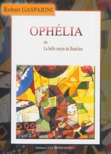 Ophélia ou La belle noyée de Beaulieu - Robert Gasparini