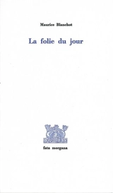 La Folie du jour - Maurice Blanchot
