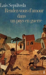 Rendez-vous d'amour dans un pays en guerre : récits - Luis Sepulveda