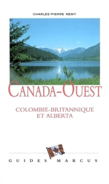 Canada-Ouest : Colombie britannique et Alberta - Charles-Pierre Rémy