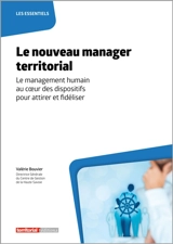 Le nouveau manager territorial : le management humain au coeur des dispositifs pour attirer et fidéliser - Valérie Bouvier