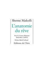 L'anatomie du rêve : poèmes. Anatomia e ëndrrës - Shemsi Makolli