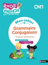Mon cahier de grammaire conjugaison CM1 : 30 séances d'entraînement - Françoise Picot