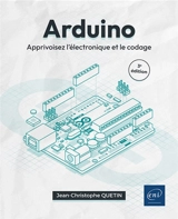 Arduino : apprivoisez l'électronique et le codage - Jean-Christophe Quetin