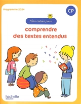 Mon cahier pour... comprendre des textes entendus, CP : programme 2024 - Delphine Grasset
